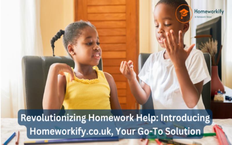 Revolutionizing Homework Help: Introducing Homeworkify.co.uk, Your Go-To Solution